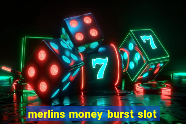 merlins money burst slot