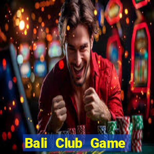 Bali Club Game Bài 3 Cây Đổi Thưởng