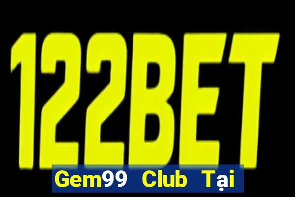 Gem99 Club Tại Game Bài Đổi The