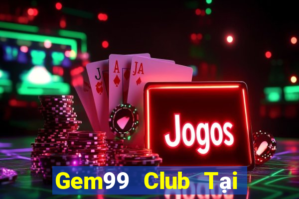 Gem99 Club Tại Game Bài Đổi The