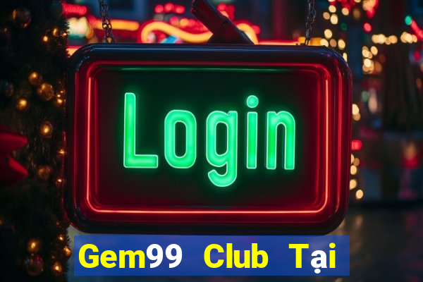 Gem99 Club Tại Game Bài Đổi The