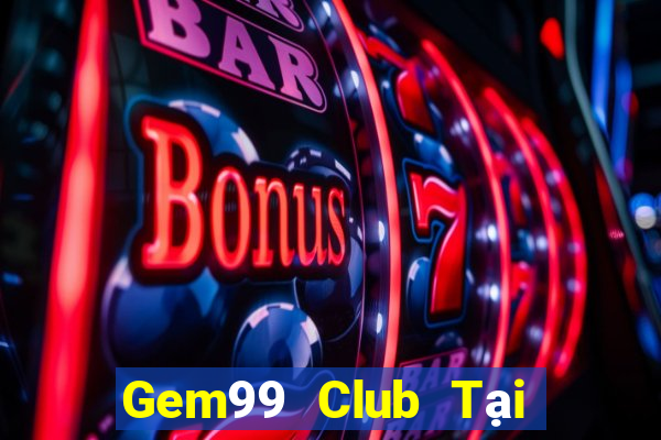 Gem99 Club Tại Game Bài Đổi The