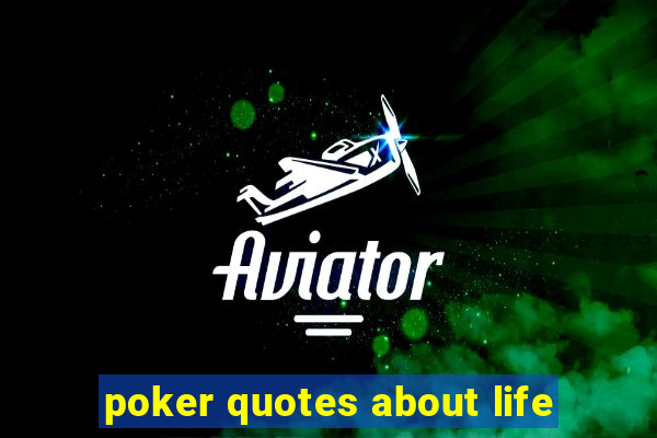 poker quotes about life