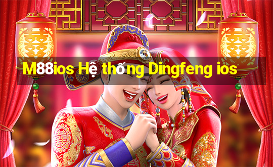 M88ios Hệ thống Dingfeng ios