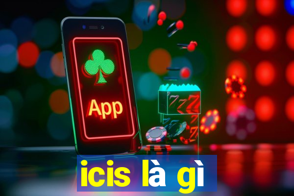 icis là gì