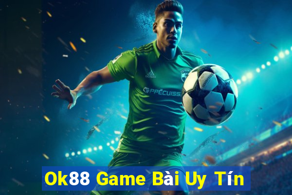 Ok88 Game Bài Uy Tín