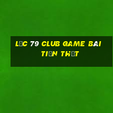 Lộc 79 Club Game Bài Tiền Thật