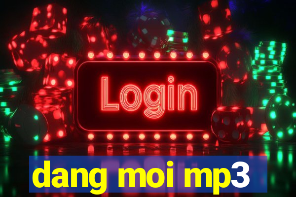 dang moi mp3