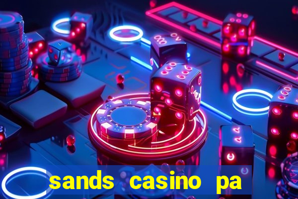 sands casino pa table games