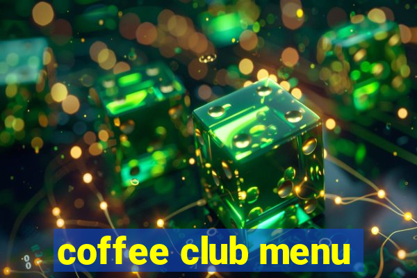 coffee club menu