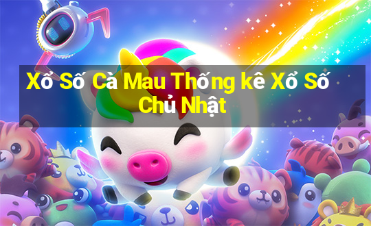 Xổ Số Cà Mau Thống kê Xổ Số Chủ Nhật