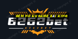 Gem No Hu Game Bài King