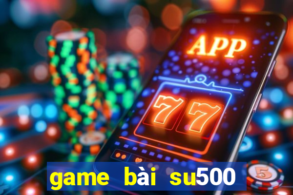 game bài su500 cho ios