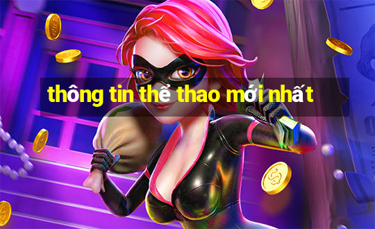 thông tin thể thao mới nhất