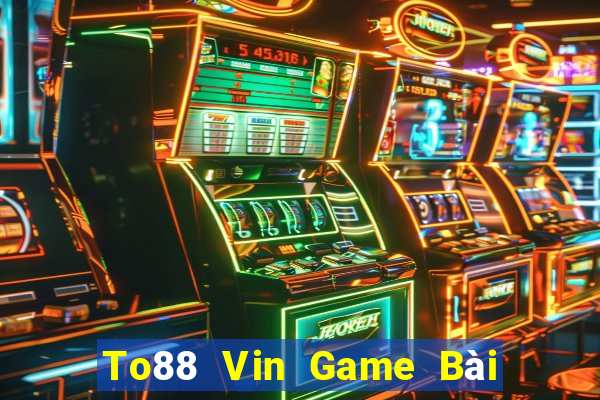 To88 Vin Game Bài 888 Casino