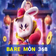 BARE MÔN 368 BÁNH CHƠI