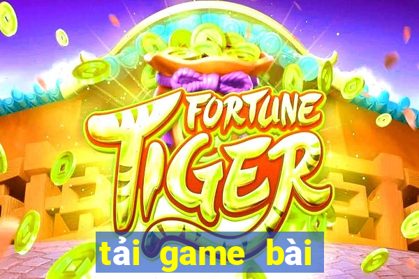 tải game bài đổi thưởng tặng vốn