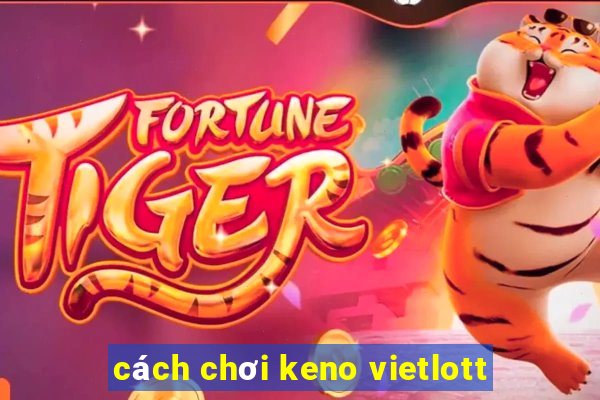 cách chơi keno vietlott