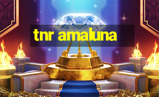 tnr amaluna