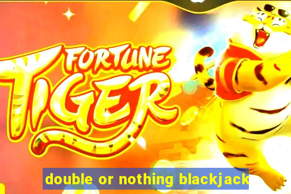 double or nothing blackjack