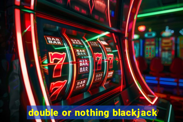 double or nothing blackjack