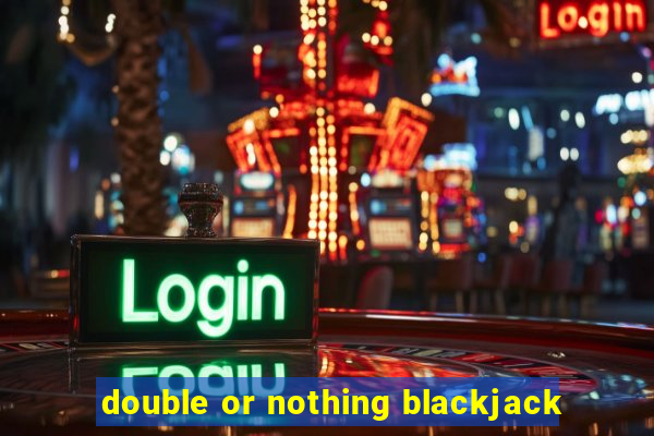 double or nothing blackjack