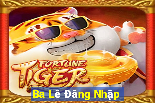 Ba Lê Đăng Nhập