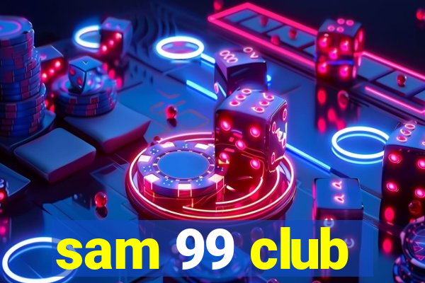 sam 99 club