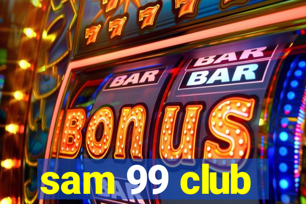 sam 99 club