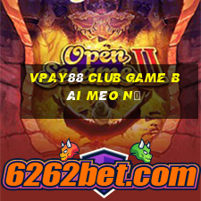 Vpay88 Club Game Bài Mèo Nổ