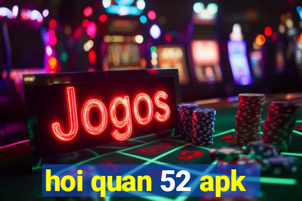 hoi quan 52 apk