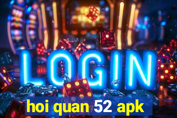 hoi quan 52 apk