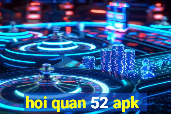 hoi quan 52 apk