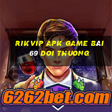 Rikvip Apk Game Bài 69 Doi Thuong