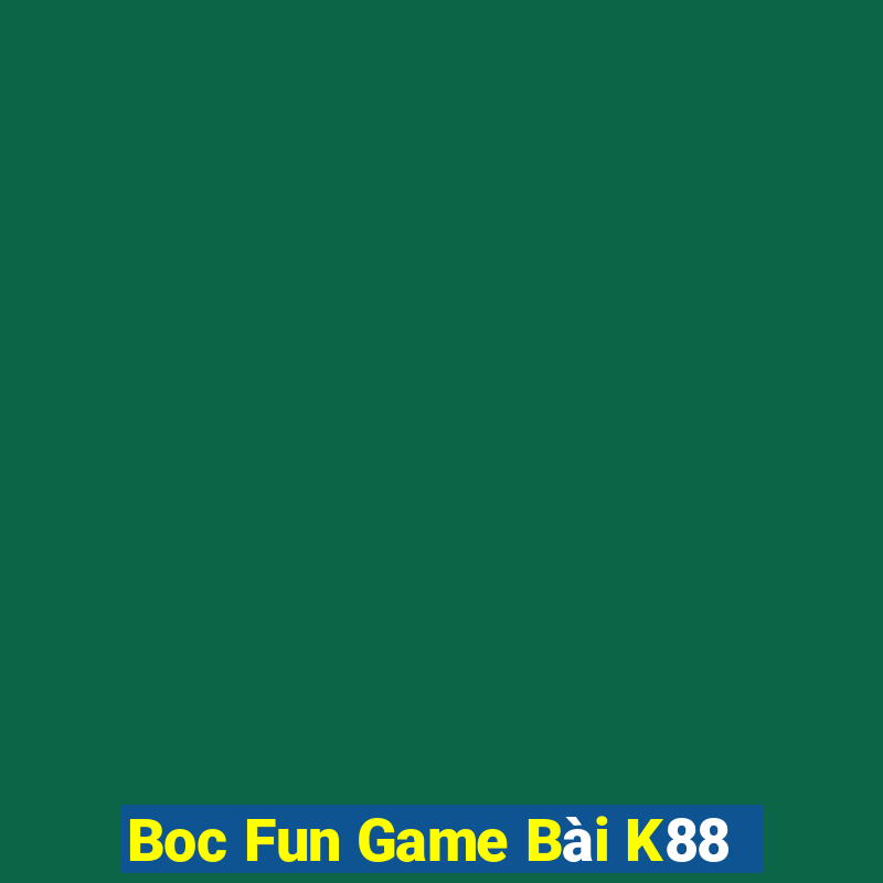 Boc Fun Game Bài K88