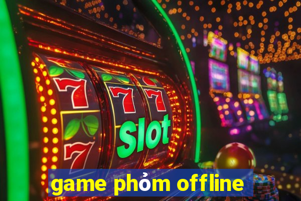 game phỏm offline