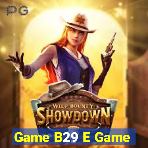 Game B29 E Game