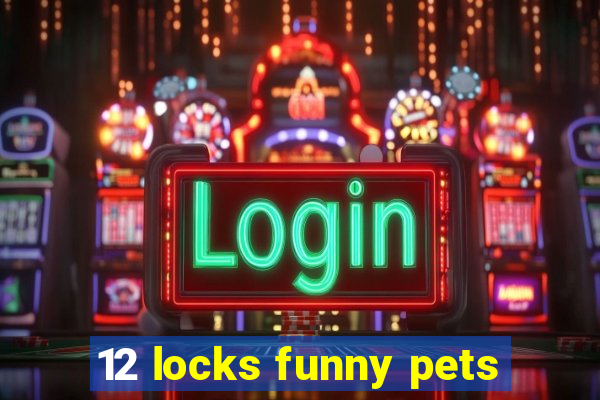 12 locks funny pets