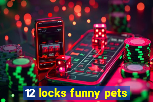 12 locks funny pets