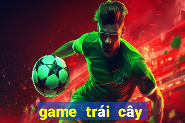 game trái cây miễn phí