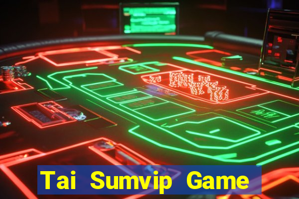 Tai Sumvip Game Bài Tiền Thật