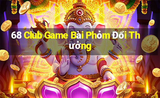 68 Club Game Bài Phỏm Đổi Thưởng