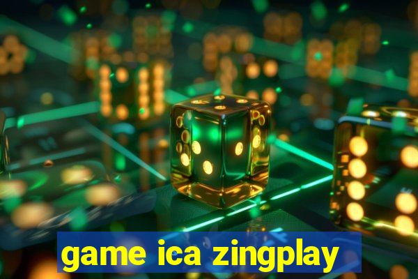 game ica zingplay