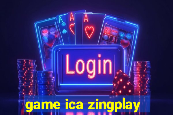 game ica zingplay