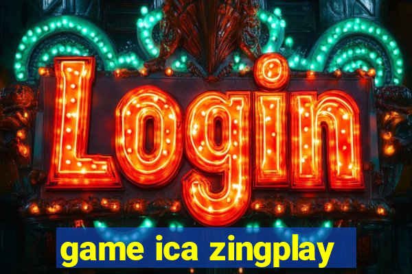 game ica zingplay