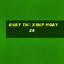 Quay thử XSHP ngày 26