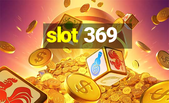 slot 369