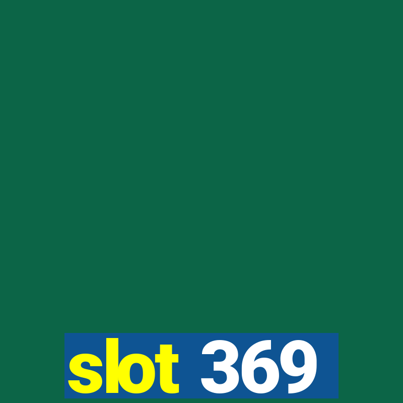 slot 369