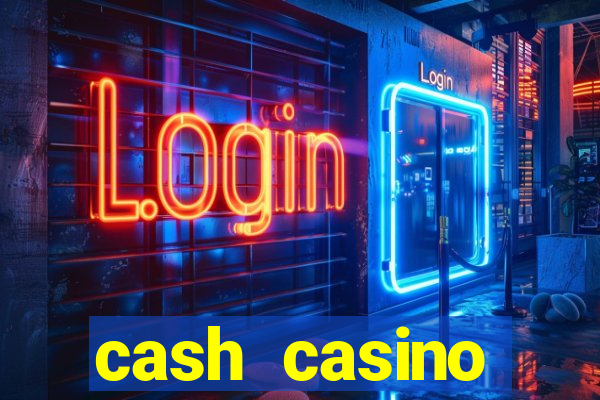 cash casino official website