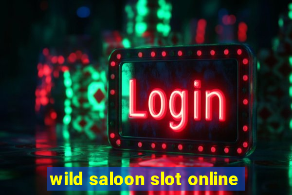 wild saloon slot online